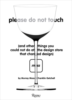 Hardcover Please Do Not Touch: And Other Things You Couldn't Do at Moss the Design Store That Changed Design Book