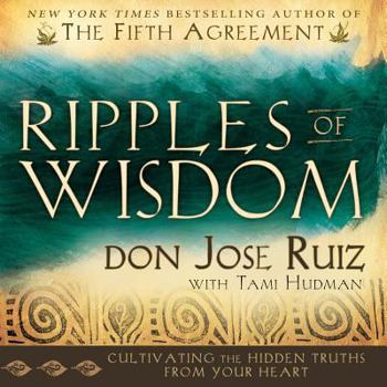 Hardcover Ripples of Wisdom: Cultivating the Hidden Truths from Your Heart Book