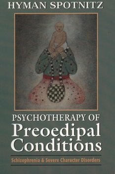 Paperback Psychotherapy of Preoedipal Conditions: Schizophrenia and Severe Character Disorders Book