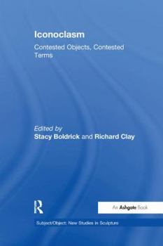 Paperback Iconoclasm: Contested Objects, Contested Terms Book