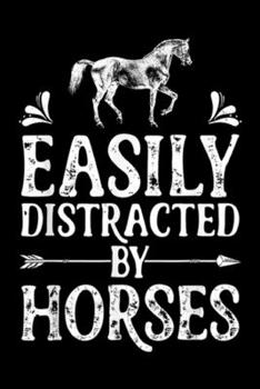 Paperback Easily Distracted By Horses: Easily Distracted By Horses Girls Women Horse Riding Journal/Notebook Blank Lined Ruled 6x9 100 Pages Book