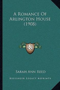Paperback A Romance Of Arlington House (1908) Book