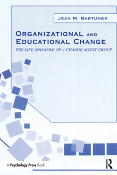 Paperback Organizational and Educational Change: The Life and Role of A Change Agent Group Book
