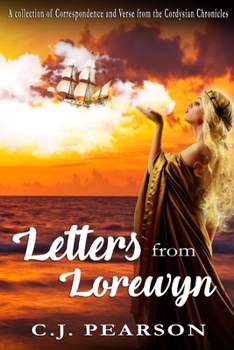 Letters from Lorewyn: A Collection of Correspondence and Verse from the Cordysian Chronicles trilogy - Book  of the Cordysian Chronicles