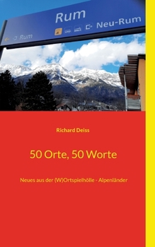 Paperback 50 Orte, 50 Worte: Neues aus der (W)Ortspielhölle - Alpenländer [German] Book