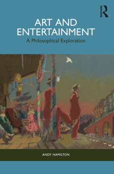 Paperback Art and Entertainment: A Philosophical Exploration Book