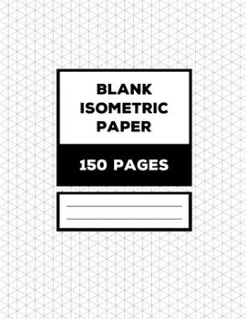 Isometric Paper Notebook: White Blank Graph Paper (8,5 x 11" / 150 sheets)
