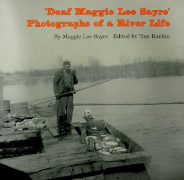 Paperback "Deaf Maggie Lee Sayre": Photographs of a River Life Book