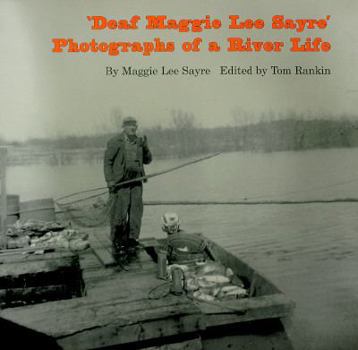 Paperback Deaf Maggie Lee Sayre: Photographs of a River Life Book