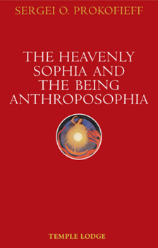Paperback The Heavenly Sophia and the Being Anthroposophia Book