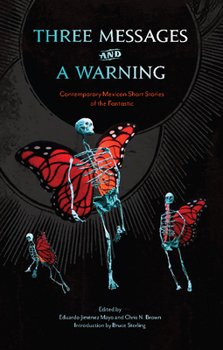Paperback Three Messages and a Warning: Contemporary Mexican Short Stories of the Fantastic Book