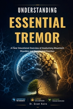Paperback Understanding Essential Tremor: A Clear Educational Overview of Involuntary Movement Disorders and Neurological Function Book