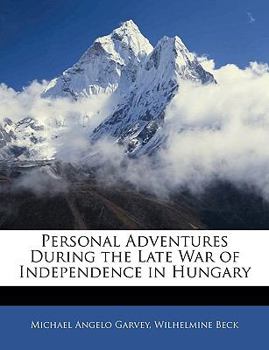 Paperback Personal Adventures During the Late War of Independence in Hungary Book