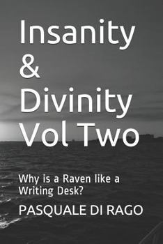 Paperback Insanity & Divinity Vol Two: Why Is a Raven Like a Writing Desk? Book