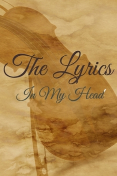 The Lyrics In My Head Journal: 200 Pages For Note Music Lyrics Journal & Songwriting Notebook - Great Gift For Musicians , karaoke lovers.