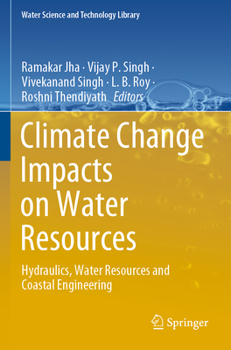 Climate Change Impacts on Water Resources: Hydraulics, Water Resources and Coastal Engineering