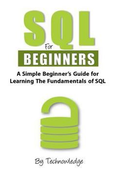 Paperback SQL For Beginners: A Simple Beginner's Guide For Learning The Fundamentals Of SQL Book