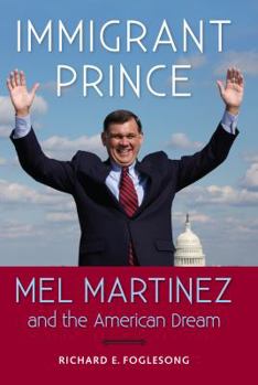 Hardcover Immigrant Prince: Mel Martinez and the American Dream Book
