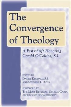 Paperback The Convergence of Theology: A Festschrift Honoring Gerald O'Collins, S.J. Book