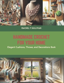 Paperback Handmade Crochet for Your Home: Elegant Cushions, Throws, and Decorations Book