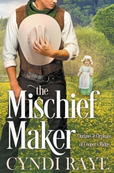 The MIschief Maker - Book #2 of the Outlaws & Orphans of Cooper's Ridge