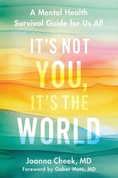 Hardcover It's Not You, It's the World: A Mental Health Survival Guide for Us All Book