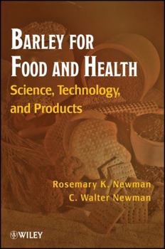 Barley for Food and Health: Science, Technology, and Products