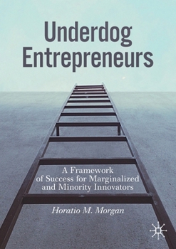 Paperback Underdog Entrepreneurs: A Framework of Success for Marginalized and Minority Innovators Book