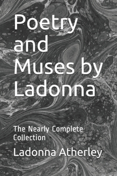 Paperback Poetry and Muses by Ladonna: The Nearly Complete Collection Book