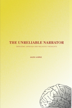 Paperback The Unreliable Narrator: Defeating Anxious and Negative Thoughts Book