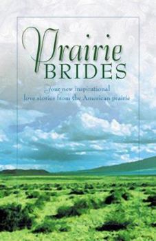 Paperback Prairie Brides: Four New Inspirational Love Stories from the American Prarie Book