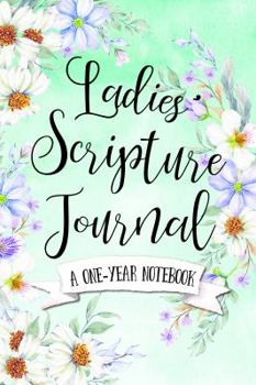 Paperback Ladies' Scripture Journal: A One-Year Notebook (Women's Devotional Workbooks) Book