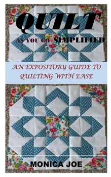 Paperback Quilt as You Go Simplified: An Expository Guide to Quilting with Ease Book