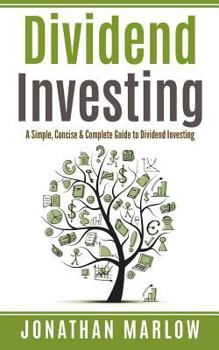 Paperback Dividend Investing: A Simple, Concise & Complete Guide to Dividend Investing Book