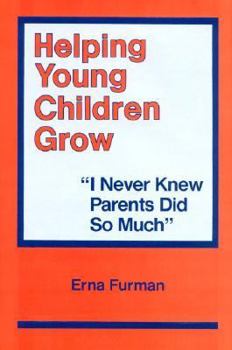 Hardcover Helping Young Children Grow: I Never Knew Parents Did So Much Book