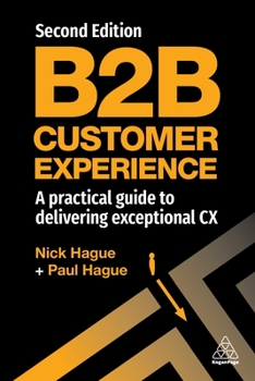 Paperback B2B Customer Experience: A Practical Guide to Delivering Exceptional CX Book