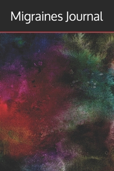 Migraines Journal: Chronic Pain Management Notebook, Migraine Headaches Diary, Neurological Disease Medical Treatment Tracker, Colorful Abstract Art Journal