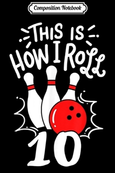 Paperback Composition Notebook: Bowling This Is How I Roll Team Number 10 Journal/Notebook Blank Lined Ruled 6x9 100 Pages Book