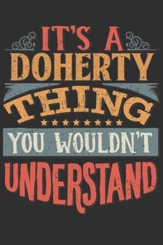 Paperback It's A Doherty Thing You Wouldn't Understand: Want To Create An Emotional Moment For A Doherty Family Member ? Show The Doherty's You Care With This P Book