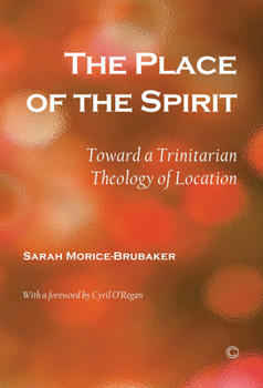 The Place of the Spirit: Toward a Trinitarian Theology of Location