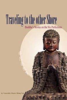 Paperback Traveling to the Other Shore: Buddha's Stories on the Six Perfections Book