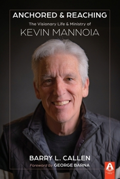 Paperback Anchored & Reaching: The Visionary Life & Ministry of Kevin Mannoia Book