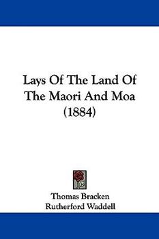 Paperback Lays Of The Land Of The Maori And Moa (1884) Book