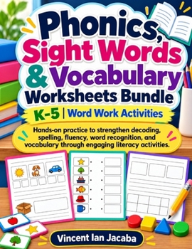 Phonics, Sight Words & Vocabulary Worksheets for K–5: Hands-On Word Work, Decoding, Spelling & Reading Activities