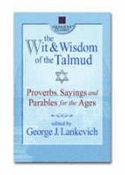 Paperback The Wit & Wisdom of the Talmud: Proverbs, Sayings, and Parables for the Ages Book