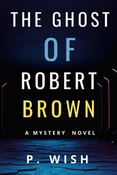 Paperback The Ghost of Robert Brown: A Mystery Novel Book