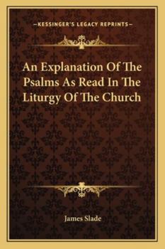 Paperback An Explanation Of The Psalms As Read In The Liturgy Of The Church Book