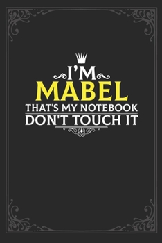 Paperback I'm Mabel that's my notebook don't touch it: Lined notebook / Journal Gift, 121 pages Soft Cover, Matte finish / best gift for Mabel Book