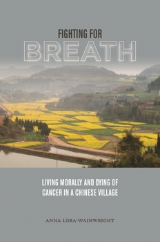 Paperback Fighting for Breath: Living Morally and Dying of Cancer in a Chinese Village Book