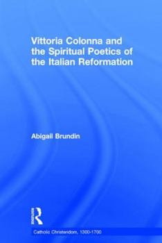 Hardcover Vittoria Colonna and the Spiritual Poetics of the Italian Reformation Book